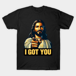 I GOT YOU meme Jesus Christ Alpha and Omega T-Shirt